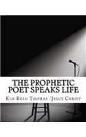 Prophetic Poet Speaks Life