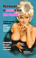 Retrouver Le Plaisir D'Etre Une Femme: Par La Methode de L'Eveil Sensuel