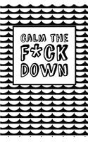 Calm The Fck Down - Calm Wave Design