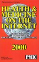 Health and Medicine on the Internet 2000: Annual Care Guide to the Www for Health Care