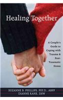 Healing Together: A Couple's Guide to Coping with Trauma & Post-Traumatic Stress