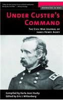 Under Custer's Command: The Civil War Journal of James Henry Avery