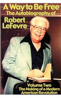 A Way to Be Free, the Autobiography of Robert LeFevre