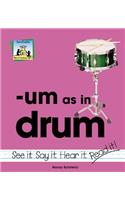 Um as in Drum: (Word Families)