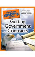 The Complete Idiot's Guide to Getting Government Contracts