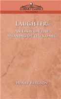 Laughter: An Essay on the Meaning of the Comic