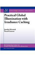 Practical Global Illumination with Irradiance Caching