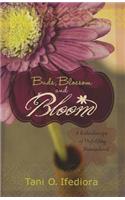 Buds, Blossoms and Bloom