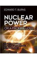 Nuclear Power or a Promise Lost