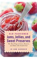 Old-Fashioned Jams, Jellies, and Sweet Preserves