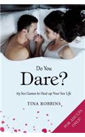 Do You Dare?: 65 Sex Games to Heat Up Your Sex Life