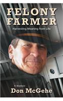 Felony Farmer: Harvesting Meaning from Life