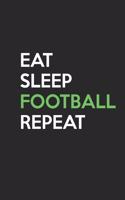 Eat Sleep Football Repeat
