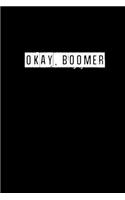 Okay, Boomer - 6 x 9 Inches (Funny Perfect Gag Gift, Organizer, Notes, Goals & To Do Lists)
