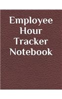 Employee Hour Tracker Notebook: Daily Timesheet Keeper - Work Hours Organizer - Employee Hour Tracker Notebook - Time Sheet Notebook - Employee Time Tracker Log Book - Time Record 