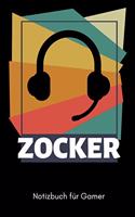 Zocker Notizbuch Für Gamer: A5 Notizbuch LINIERT - Gaming Buch - Geschenke für Zocker - Kleine Geschenke für Männer - Computer Gadgets - Lustige Geschenkidee für Teenager Nerds