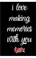 i love making memories with you notebook