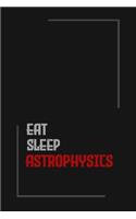 Eat Sleep astrophysics Repeat journal: Notebook journal astrophysics Weekly Planner Includes Daily Planner & astrophysics Monthly Overview / Gift for Men/Women/Girls/Boys/ 6x9 Inch White 