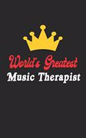 World's Greatest Music Therapist Notebook - Funny Music Therapist Journal Gift