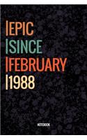 Epic Since February 1988 Notebook: Lined Notebook / Journal Diary Gift, 120 Pages, 6x9, Soft Cover, Matte Finish For People Born In February 1988