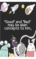 Good and Bad may be alien concepts to him,: drawing your own comics, idea, design sketchbook, for artists of all levels,120 pages