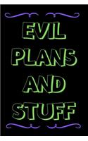 Evil Plans And Stuff - Notebook/Journal For Women/Men Colleagues/Boss/Coworkers/Friends/Students/ Funny Office Gag Gift: 6x9" 120 Page Blank lined Note book. Diary to write in