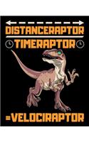 Distanceraptor / Timeraptor = Velociraptor: Cute & Funny Distanceraptor / Timeraptor = Velociraptor Pun 2020-2021 Weekly Planner & Gratitude Journal (110 Pages, 8" x 10") Blank Sections For Wr