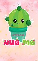 HUG ME Notebook: Journal for writing I Composition Book I Lined paper with integrated page numbers l Narrow Ruled I Diary I 120 Pages I "6x9" I A5 I Soft Cover