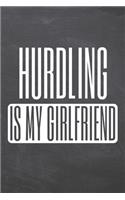 Hurdling is my Girlfriend: Hurdling Notebook, Planner or Journal - Size 6 x 9 - 110 Dot Grid Pages - Office Equipment, Supplies, Gear - Funny Hurdling Gift Idea for Christmas 