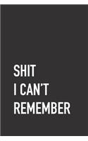 Shit I Can't Remember