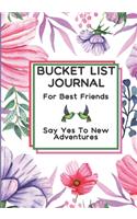 Bucket List Journal For Best Friends: Say Yes to New Adventures.