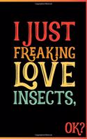 I Just Freaking Love Insects Ok