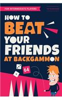How to Beat Your Friends at Backgammon