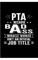 PTA because badass miracle worker Isn't an official job title