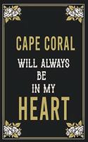 Cape Coral Will Always Be In My Heart: Lined Writing Notebook Journal For people from Cape Coral, 120 Pages, (6x9), Simple Freen Flower With Black Text ... Women, School Teacher, mom, wif