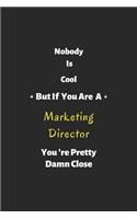 Nobody is cool but if you are a Marketing Director you're pretty damn close