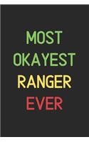 Most Okayest Ranger Ever: Lined Journal, 120 Pages, 6 x 9, Funny Ranger Notebook Gift Idea, Black Matte Finish (Most Okayest Ranger Ever Journal)