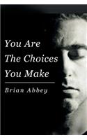 You Are The Choices You Make: (English)