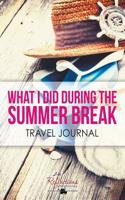 What I Did During the Summer Break Travel Journal