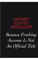 Import/Export Specialist Because Freeking Awsome is not an official title: Writing careers journals and notebook. A way towards enhancement