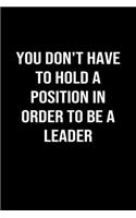 You Don't Have To Hold A Position In Order To Be A Leader