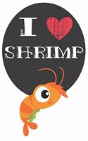 I Heart Shrimp: A Cute Shrimp Lovers Journal / Notebook / Diary Perfect for Birthday Present or Christmas Gift Great for kids, Teens or Students(6x9 - 110 Blank Lin