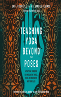 Teaching Yoga Beyond the Poses