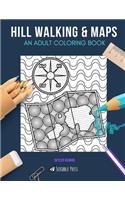 Hill Walking & Maps: AN ADULT COLORING BOOK: Hill Walking & Maps - 2 Coloring Books In 1