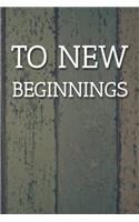 To New Beginnings Notebook