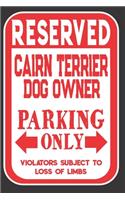 Reserved Cairn Terrier Dog Owner Parking Only. Violators Subject To Loss Of Limbs