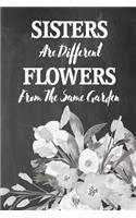 Chalkboard Journal - Sisters Are Different Flowers From The Same Garden (Grey): 100 page 6" x 9" Ruled Notebook: Inspirational Journal, Blank Notebook, Blank Journal, Lined Notebook, Blank Diary