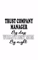 Trust Company Manager By Day World's Best Mom By Night