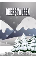 Oberstaufen Notiz- und Tagebuch: Reise- und Urlaubstagebuch für Oberstaufen. Ideal für Skiurlaub, Winterurlaub oder Schneeurlaub. Ein Logbuch mit wichtigen vorgefertigten Seiten und