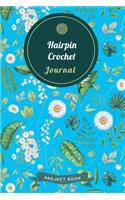 Hairpin Crochet Journal: Cute Floral Spring Themed Crochet Notebook for Serious Needlework Lovers - 6"x9" 100 Pages Project Book